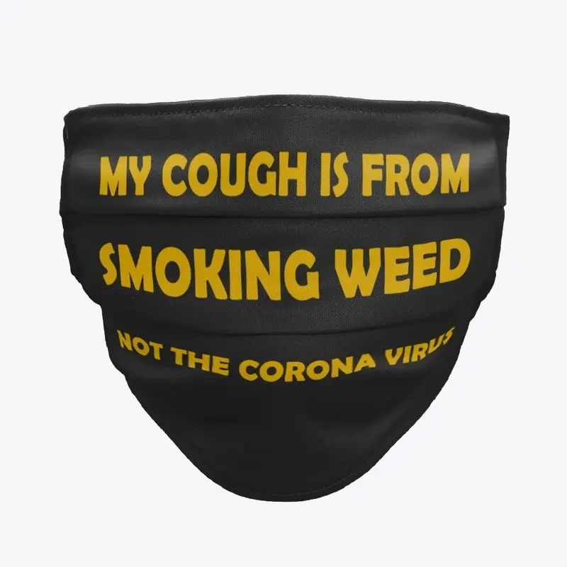 MY COUGH IS FROM SMOKING WEED