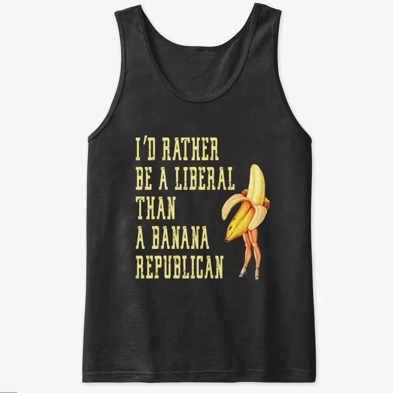 I'D Rather Be A Liberal Than A Banana Rp