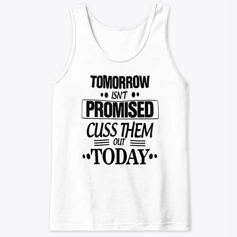 Tomorrow Isn't Promised